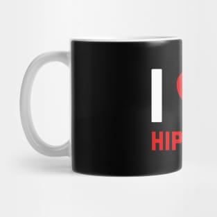 I love Hip Hop - Gift for Hip Hop Lovers Mug